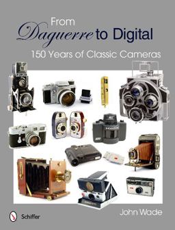 From Daguerre to Digital 150 Years of Classic Cameras 2012 9780764340260 Front Cover