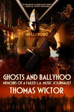 Ghosts and Ballyhoo Memoirs of a Failed L. A. Music Journalist  9780764343384 Front Cover