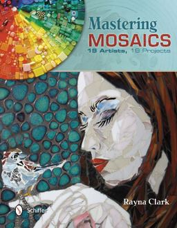 Mastering Mosaics 19 Artists, 19 Projects  9780764343629 Front Cover