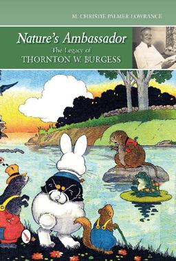 Nature's Ambassador The Legacy of Thornton W. Burgess  9780764344459 Front Cover