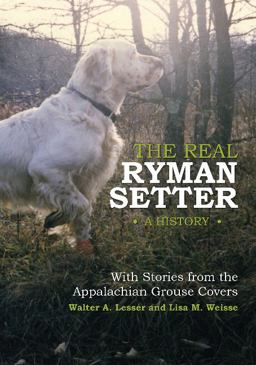 Real Ryman Setter: a History with Stories from the Appalachian Grouse Covers A History with Stories from the Appalachian Grouse Covers  9780764345135 Front Cover