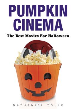 Pumpkin Cinema The Best Movies for Halloween  9780764347238 Front Cover