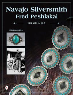 Navajo Silversmith Fred Peshlakai His Life and Art  9780764347450 Front Cover