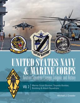 United States Navy and Marine Corps Aviation Squadron Lineage, Insignia, and History Volume 2: Marine Scout-Bomber, Torpedo-Bomber, Bombing and Attack Squadrons  9780764347559 Front Cover