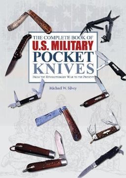 Complete Book of U. S. Military Pocket Knives From the Revolutionary War to the Present  9780764348273 Front Cover