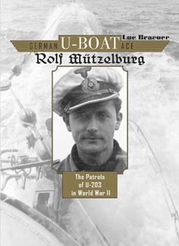 German U-Boat Ace Rolf Mï¿½tzelburg The Patrols of U-203 in World War II  9780764348358 Front Cover