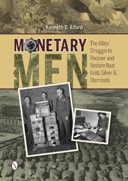Monetary Men The Allies' Struggle to Recover and Restore Nazi Gold, Silver, and Diamonds  9780764348365 Front Cover