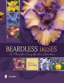 Beardless Irises A Plant for Every Garden Situation  9780764349065 Front Cover