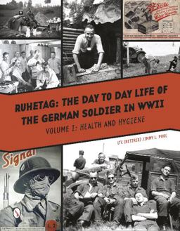 Ruhetag, the Day to Day Life of the German Soldier in WWII Vol. I, Health and Hygiene  9780764349195 Front Cover