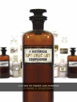 Historical Apothecary Compendium A Guide to Terms and Symbols  9780764349263 Front Cover