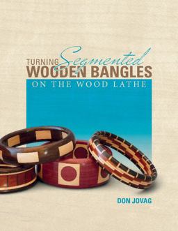 Turning Segmented Wooden Bangles on the Wood Lathe  9780764349621 Front Cover