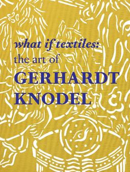 What If Textiles The Art of Gerhardt Knodel  9780764349942 Front Cover