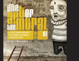 Art of the Mural Volume 1 A Contemporary Global Movement  9780764350016 Front Cover