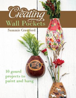 Creating Wall Pockets 10 Gourd Projects to Paint and Hang  9780764350207 Front Cover