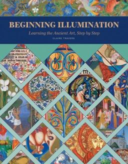 Beginning Illumination Learning the Ancient Art, Step by Step  9780764350276 Front Cover
