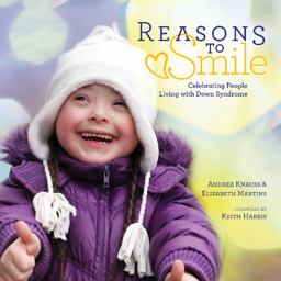 Reasons to Smile Celebrating People Living with down Syndrome  9780764350405 Front Cover
