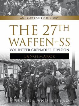 27th Waffen-SS Volunteer Grenadier Division Langemarck An Illustrated History  9780764350726 Front Cover