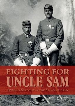 Fighting for Uncle Sam Buffalo Soldiers in the Frontier Army  9780764350795 Front Cover