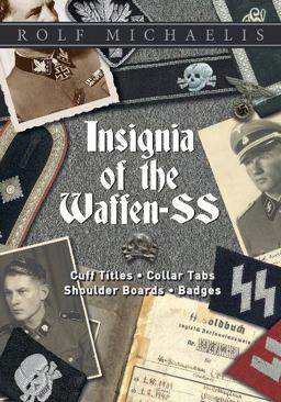 Insignia of the Waffen-SS Cuff Titles, Collar Tabs, Shoulder Boards and Badges  9780764351761 Front Cover