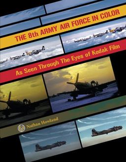 8th Army Air Force in Color As Seen Through the Eyes of Kodak Film  9780764351778 Front Cover