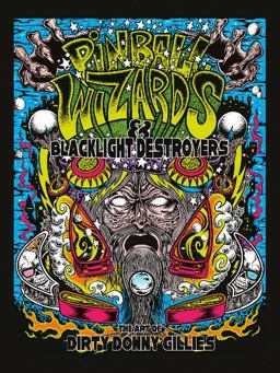 Pinball Wizards and Blacklight Destroyers The Art of Dirty Donny Gillies  9780764351785 Front Cover