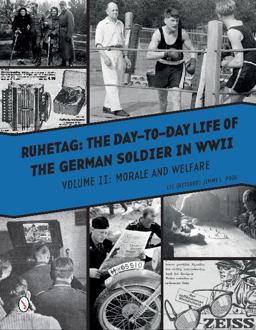Ruhetag, the Day to Day Life of the German Soldier in WWII Volume II, Morale and Welfare  9780764352058 Front Cover