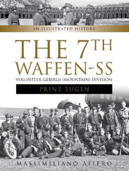 7th Waffen- SS Volunteer Gebirgs (Mountain) Division Prinz Eugen An Illustrated History  9780764352218 Front Cover