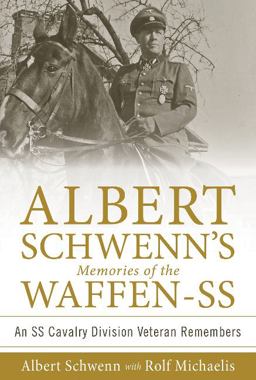 Albert Schwenn's Memories of the Waffen-SS An SS Cavalry Division Veteran Remembers  9780764352973 Front Cover