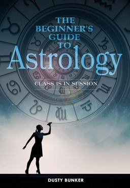 The Beginner’s Guide to Astrology: Class Is in Session  9780764353307 Front Cover