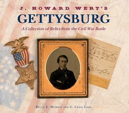 J. Howard Wert's Gettysburg A Collection of Relics from the Civil War Battle  9780764353918 Front Cover