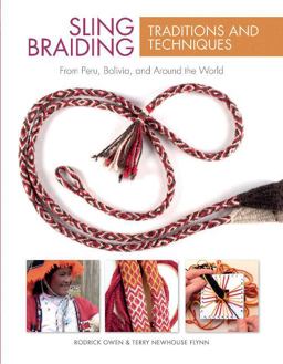 Sling Braiding Traditions and Techniques From Peru, Bolivia, and Around the World  9780764354304 Front Cover