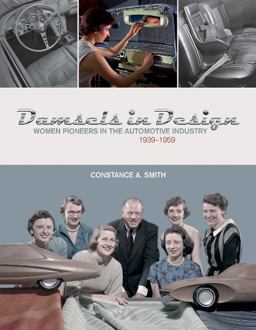 Damsels in Design Women Pioneers in the Automotive Industry, 1939-1959  9780764354359 Front Cover