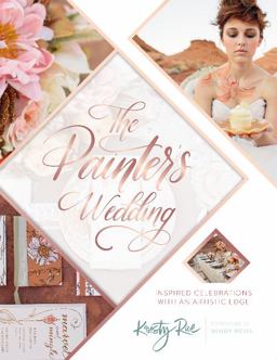 Painter's Wedding Inspired Celebrations with an Artistic Edge  9780764354427 Front Cover