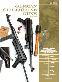 German Submachine Guns, 1918-1945 Bergmann MP18/I * MP34/38/40/41 * MKb42/43/1 * MP43/1 * MP44 * StG44 * Accessories  9780764354861 Front Cover