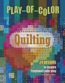 Play-Of-Color Quilting 24 Designs to Inspire Freehand Color Play  9780764355332 Front Cover