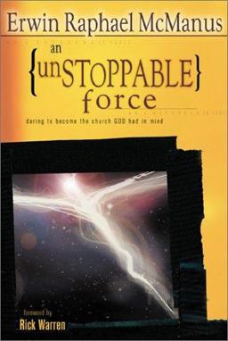 Unstoppable Force Daring to Become the Church God Had in Mind  9780764423062 Front Cover