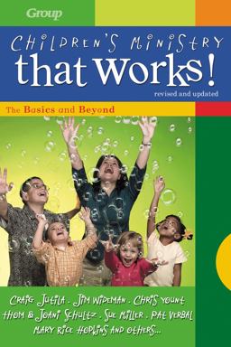 Children's Ministry That Works (Revised and Updated) The Basics and Beyond  9780764424076 Front Cover