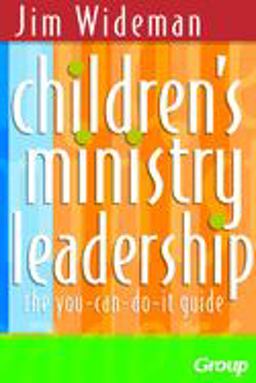 Children's Ministry Leadership The You-Can-Do-It Guide  9780764425271 Front Cover