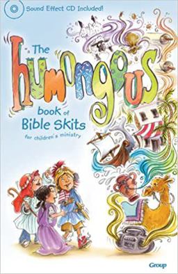 The Humongous Book of Bible Skits for Children's Ministry The Humongous Book of Bible Skits for Children's Ministry