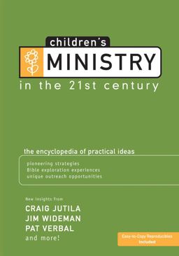Children's Ministry in the 21st Century The Encyclopedia of Practical Ideas  9780764433894 Front Cover