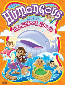 The Humongous Book of Preschool Ideas for Children's Ministry The Humongous Book of Preschool Ideas for Children's Ministry