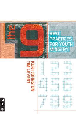 The 9: Best Practices for Youth Ministry The 9: Best Practices for Youth Ministry