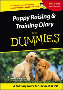 Puppy Raising and Training Diary for Dummies Puppy Raising and Training Diary for Dummies