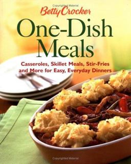 Betty Crocker's One-Dish Meals Casseroles, Skillet Meals, Stir-Fries and More for Easy, Everyday Dinners  9780764544194 Front Cover