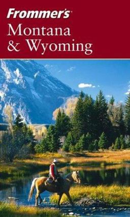 Frommer's Montana and Wyoming Frommer's Montana and Wyoming