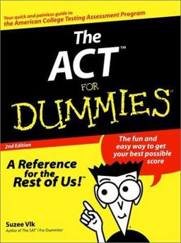 The ACT for Dummies The ACT for Dummies