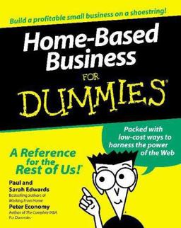 Home-Based Business for Dummies Home-Based Business for Dummies