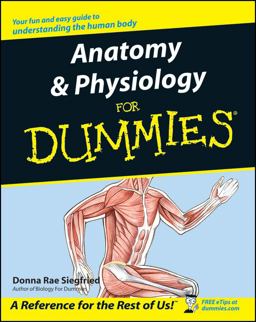 Anatomy and Physiology for Dummies® Anatomy and Physiology for Dummies®