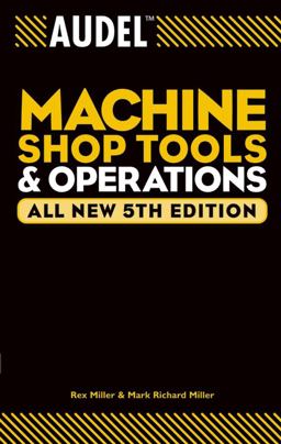 Audel Machine Shop Tools and Operations 5th 9780764555275 Front Cover