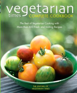 Vegetarian Times Complete Cookbook 2nd 9780764559594 Front Cover